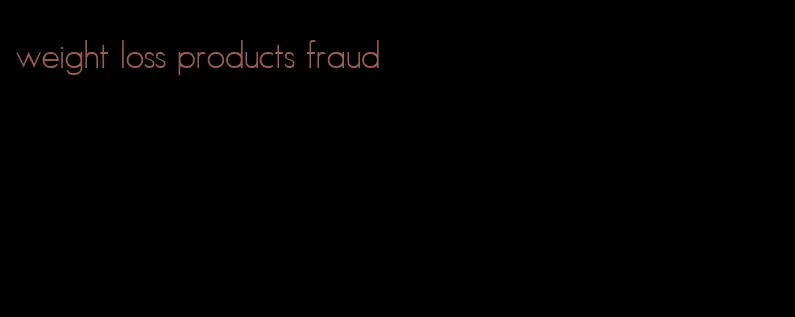 weight loss products fraud
