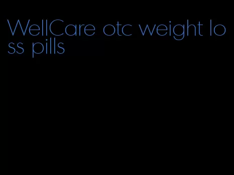 WellCare otc weight loss pills