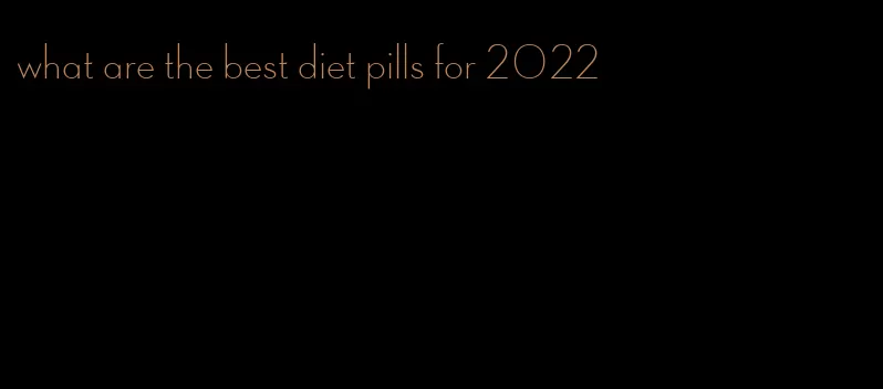 what are the best diet pills for 2022