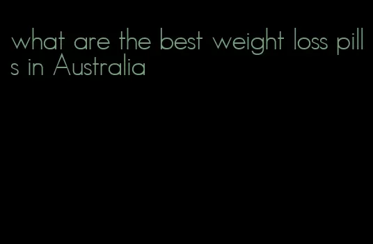 what are the best weight loss pills in Australia
