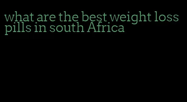 what are the best weight loss pills in south Africa