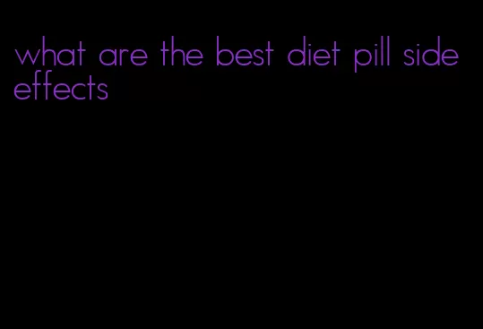 what are the best diet pill side effects
