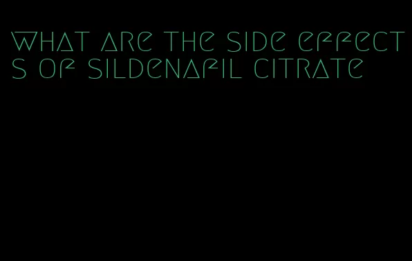 what are the side effects of sildenafil citrate