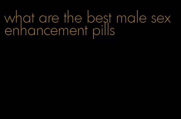 what are the best male sex enhancement pills