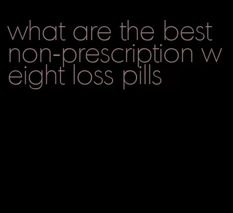 what are the best non-prescription weight loss pills