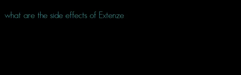 what are the side effects of Extenze