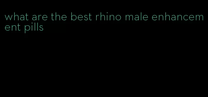 what are the best rhino male enhancement pills