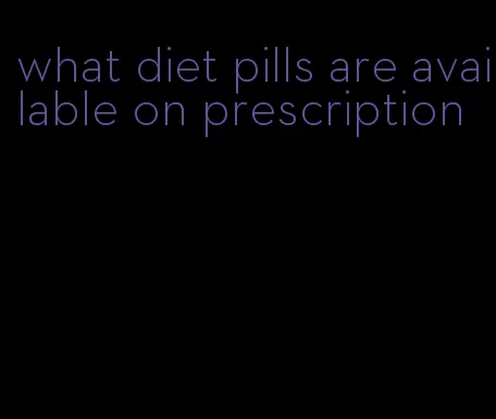 what diet pills are available on prescription