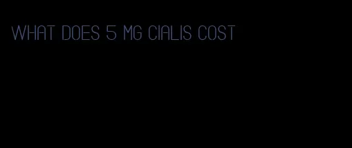 what does 5 mg Cialis cost