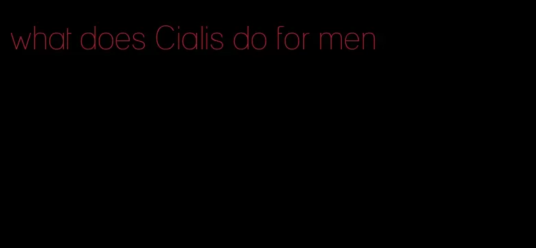what does Cialis do for men