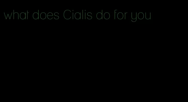what does Cialis do for you