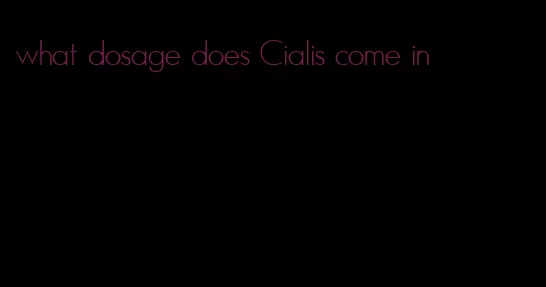 what dosage does Cialis come in