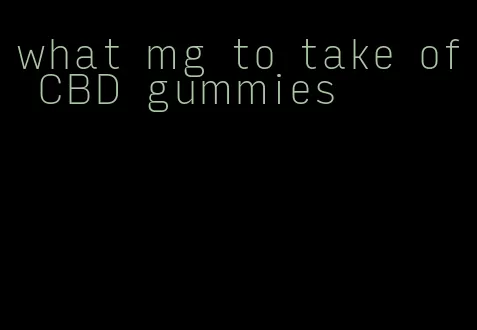what mg to take of CBD gummies