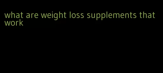 what are weight loss supplements that work