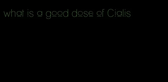 what is a good dose of Cialis