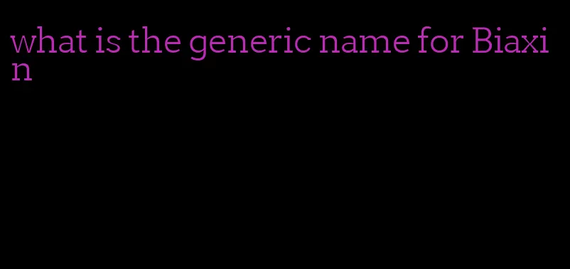 what is the generic name for Biaxin
