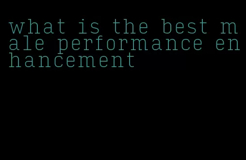 what is the best male performance enhancement