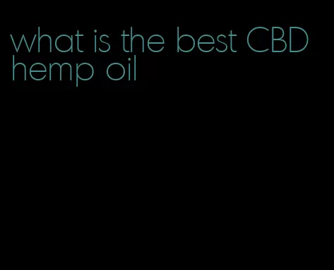 what is the best CBD hemp oil