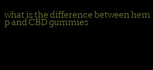 what is the difference between hemp and CBD gummies