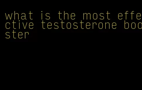 what is the most effective testosterone booster