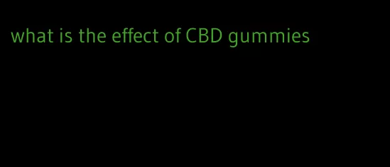 what is the effect of CBD gummies