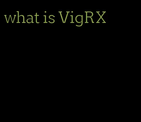 what is VigRX
