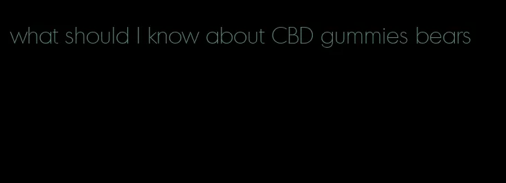 what should I know about CBD gummies bears