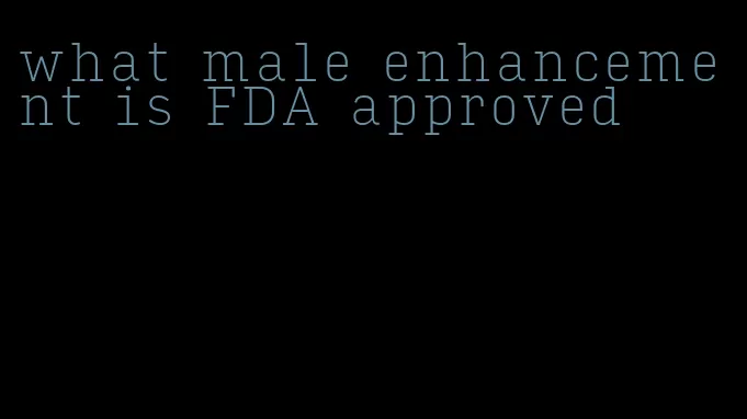 what male enhancement is FDA approved