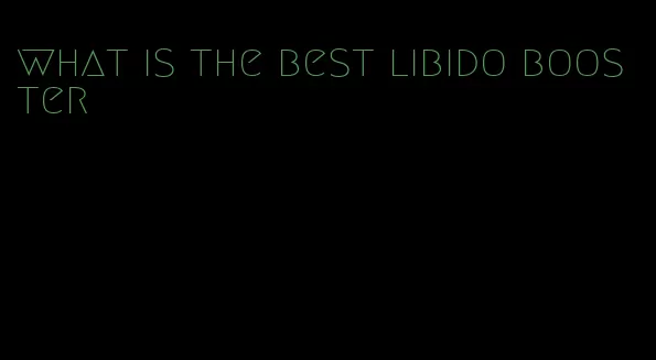 what is the best libido booster