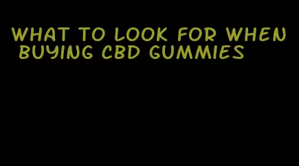 what to look for when buying CBD gummies