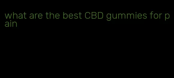 what are the best CBD gummies for pain