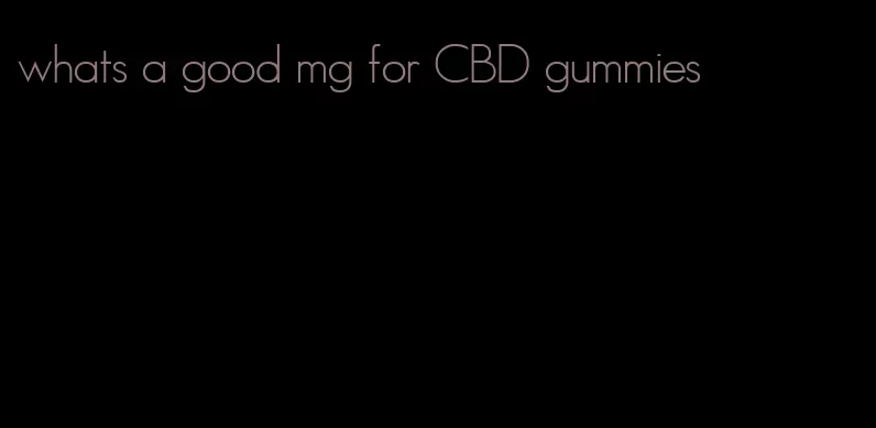 whats a good mg for CBD gummies