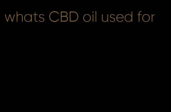 whats CBD oil used for