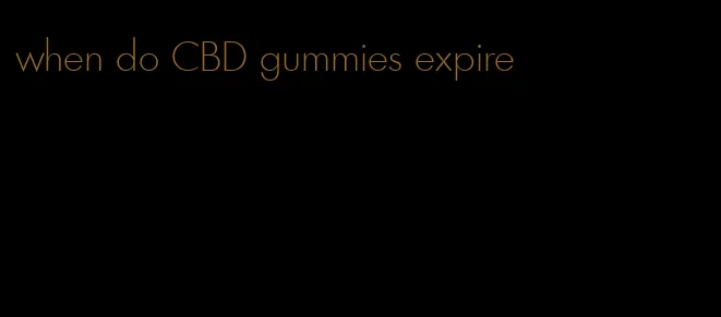 when do CBD gummies expire