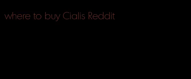 where to buy Cialis Reddit