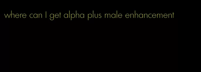 where can I get alpha plus male enhancement