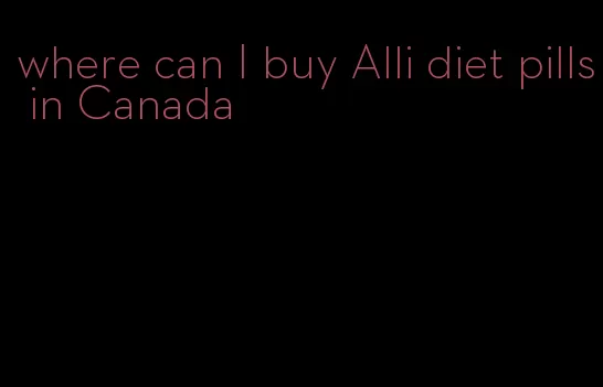 where can I buy Alli diet pills in Canada