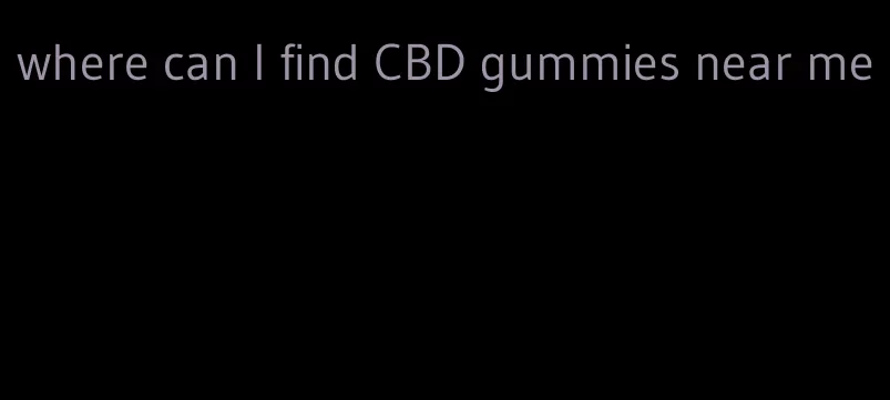 where can I find CBD gummies near me