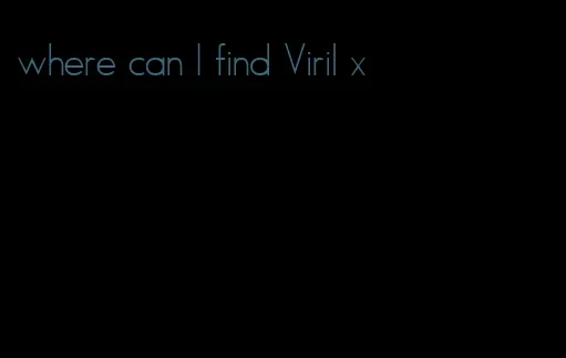 where can I find Viril x
