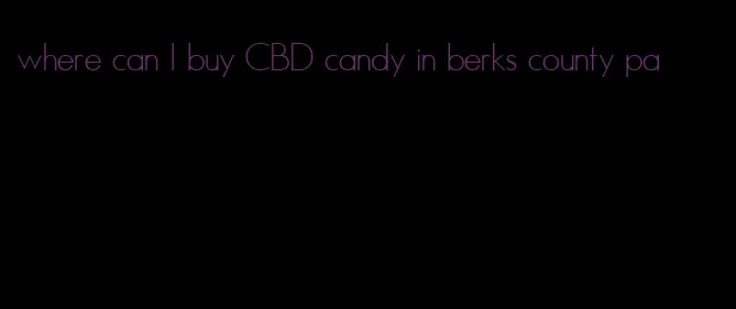 where can I buy CBD candy in berks county pa