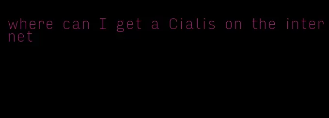 where can I get a Cialis on the internet