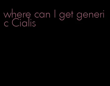where can I get generic Cialis