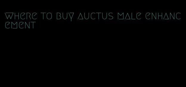 where to buy auctus male enhancement