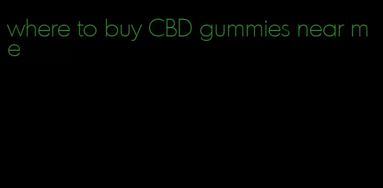 where to buy CBD gummies near me
