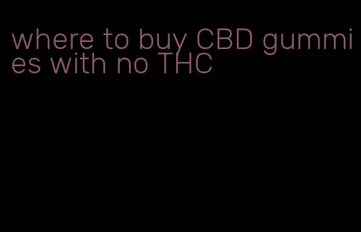 where to buy CBD gummies with no THC