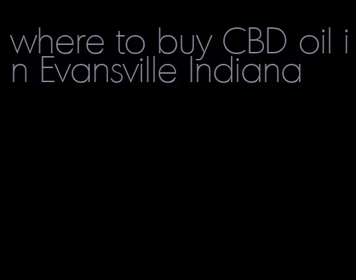 where to buy CBD oil in Evansville Indiana