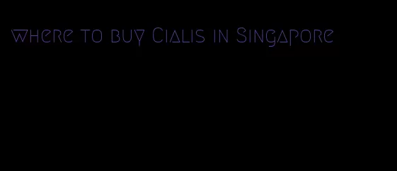 where to buy Cialis in Singapore