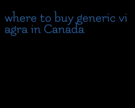 where to buy generic viagra in Canada