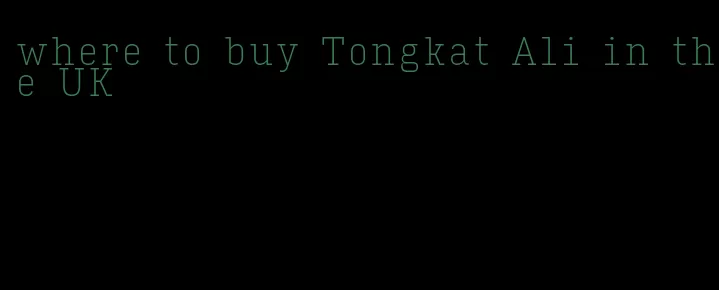where to buy Tongkat Ali in the UK