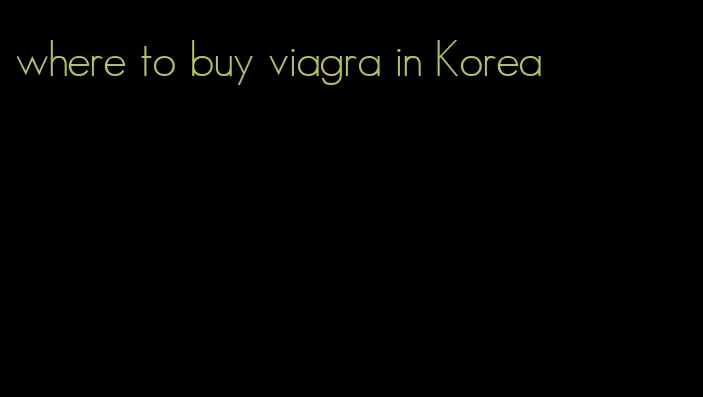 where to buy viagra in Korea